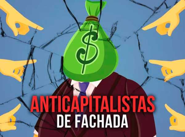 Anticapitalistas de fachada