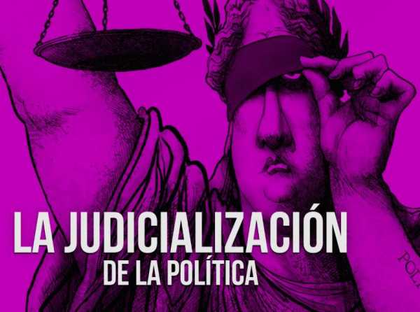 La judicializaci&oacute;n de la pol&iacute;tica