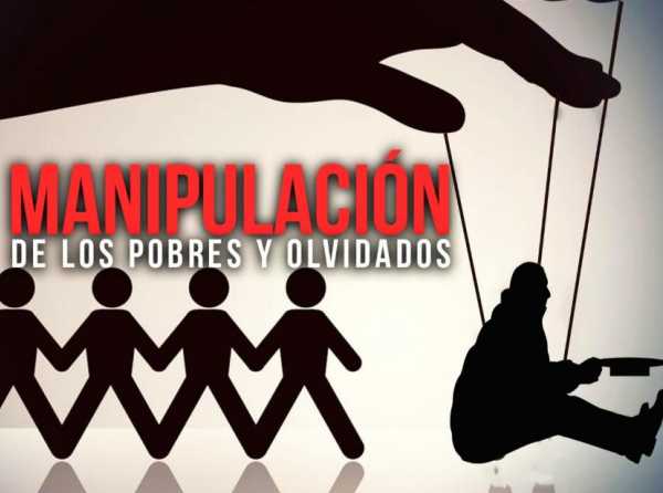 Manipulación de los pobres y olvidados