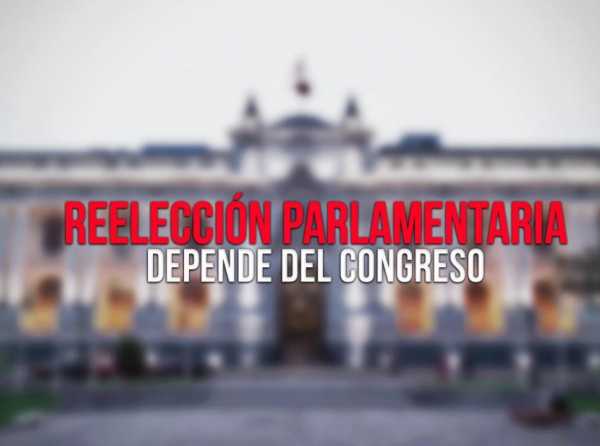 Reelección parlamentaria depende del Congreso