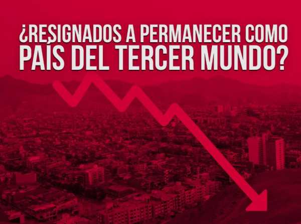 ¿Resignados a permanecer como país del tercer mundo?