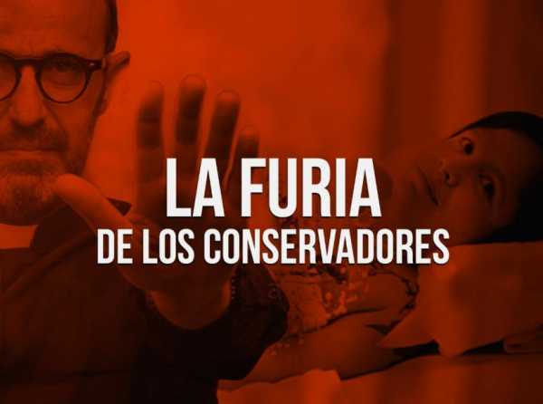 La furia de los conservadores