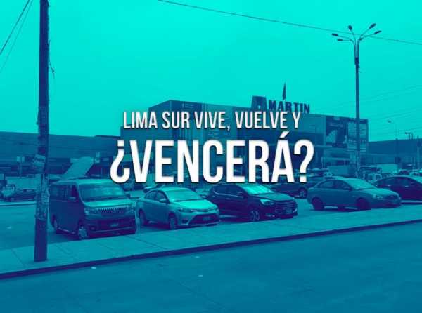 Lima Sur vive, vuelve y ¿vencerá?