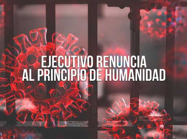 Ejecutivo renuncia al principio de humanidad