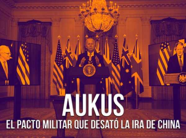 Aukus: el pacto militar que desató la ira de China