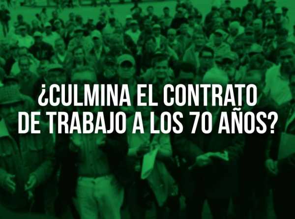 ¿Culmina el contrato de trabajo a los 70 años?