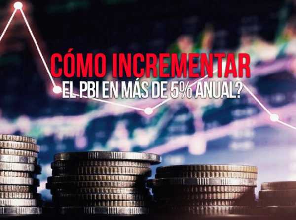 ¿Cómo incrementar el PBI en más de 5% anual?