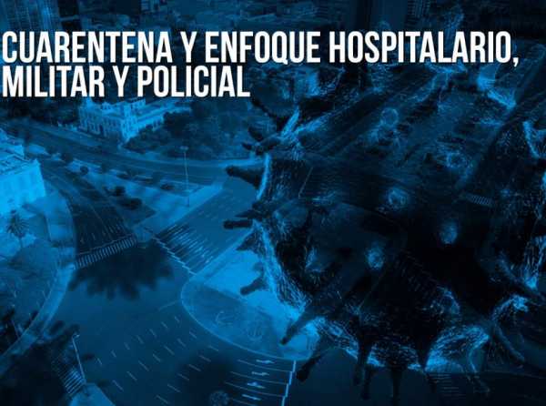 Cuarentena y enfoque hospitalario, militar y policial