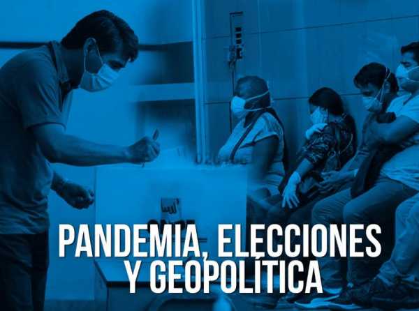 Pandemia, elecciones y geopol&iacute;tica