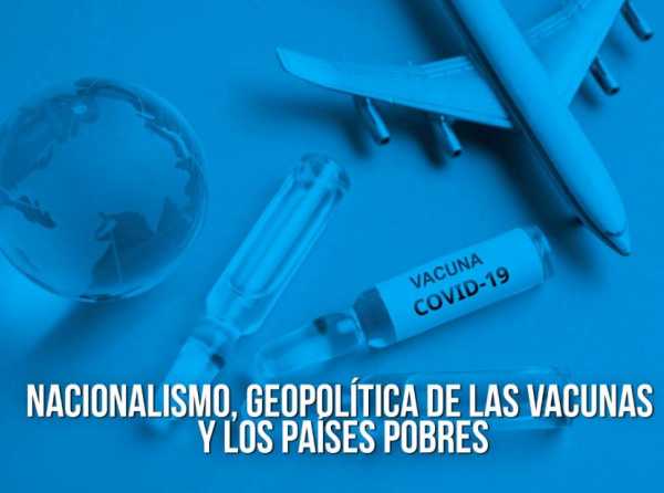 Nacionalismo, geopol&iacute;tica de las vacunas y los pa&iacute;ses pobres