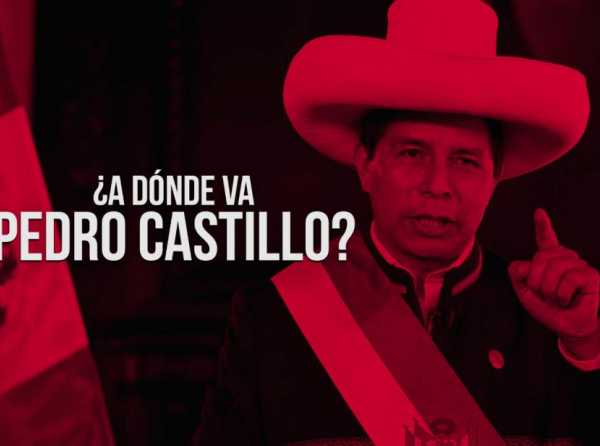 ¿A dónde va Pedro Castillo?