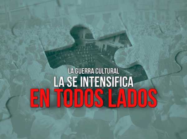 La guerra cultural se intensifica en todos lados