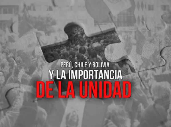 Perú, Chile y Bolivia y la importancia de la unidad 