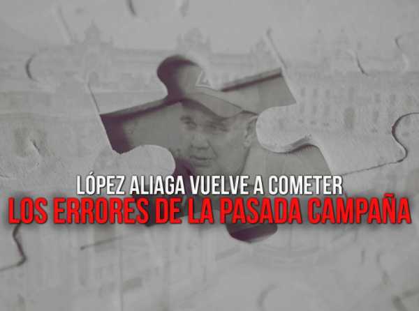 L&oacute;pez Aliaga vuelve a cometer los errores de la pasada campa&ntilde;a