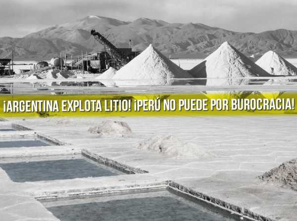 ¡Argentina explota litio! ¡Perú no puede por burocracia!