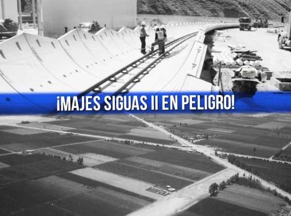 ¡Majes Siguas II en peligro!