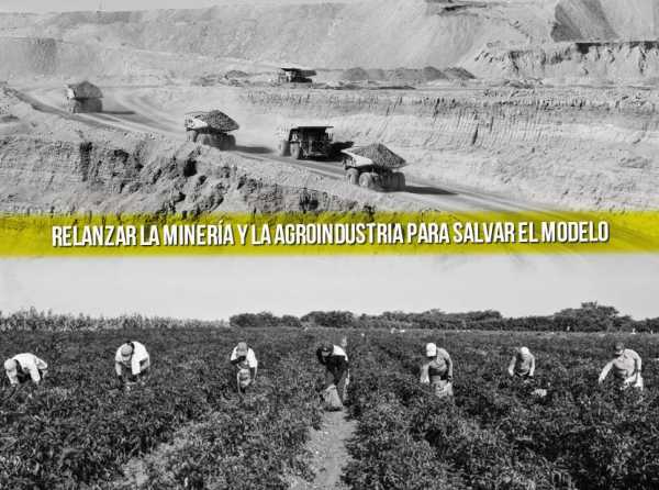 Relanzar la minería y la agroindustria para salvar el modelo