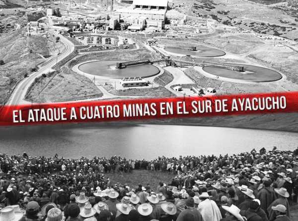 Las “cabeceras de cuenca” y el ataque a cuatro minas en el sur de Ayacucho