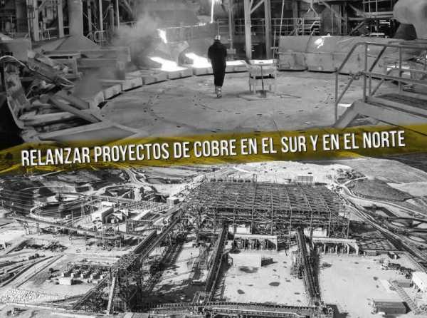 Relanzar proyectos de cobre en el sur y en el norte