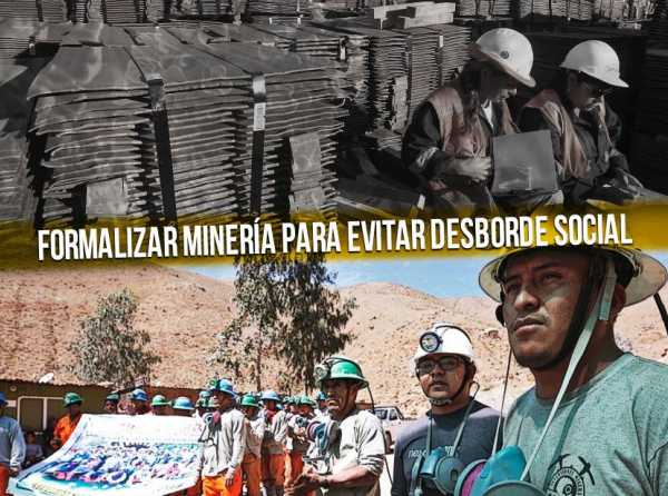 Formalizar minería para evitar desborde social