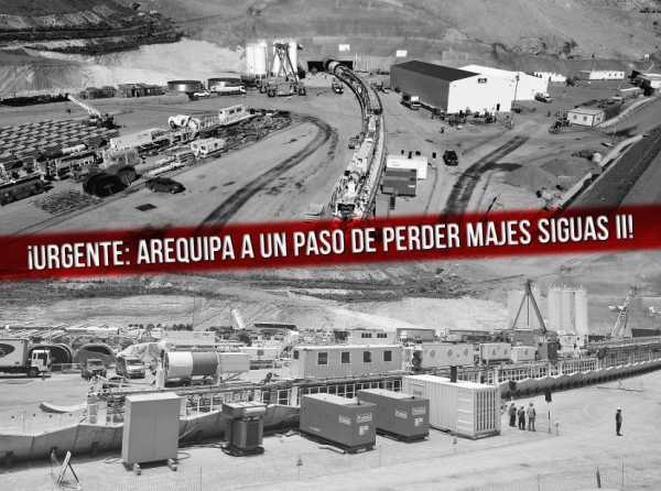 ¡Urgente: Arequipa a un paso de perder Majes Siguas II!