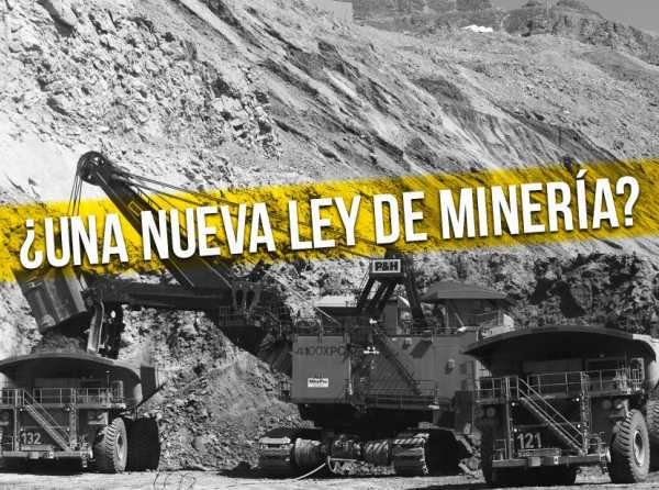 El terrible peligro de una nueva ley de minería