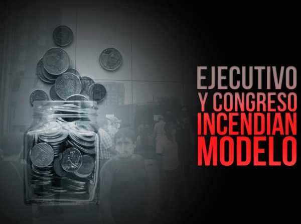 Ejecutivo y Congreso incendian modelo