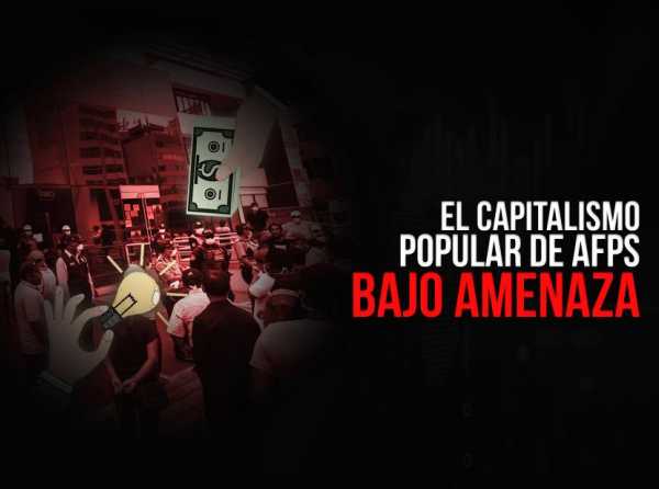 Capitalismo popular de Afps bajo amenaza