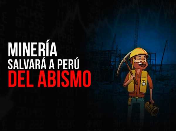 Minería salvará a Perú del abismo