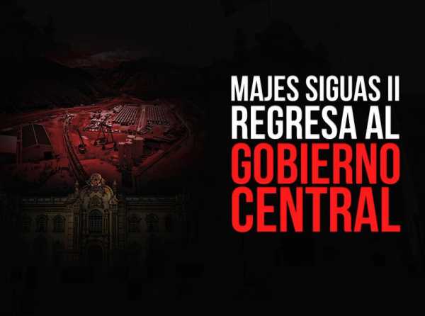 Majes Siguas II regresa al Gobierno central