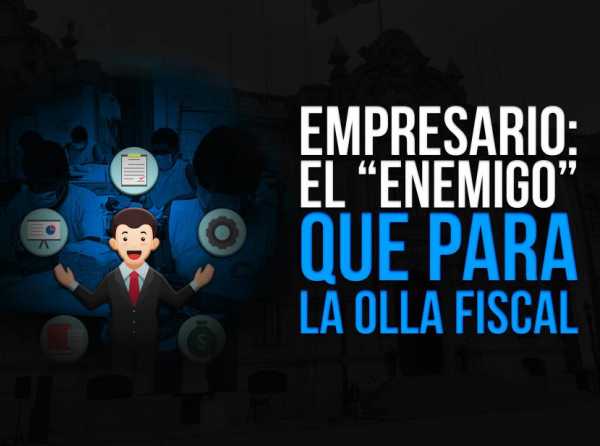 Empresario: el “enemigo” que para la olla fiscal