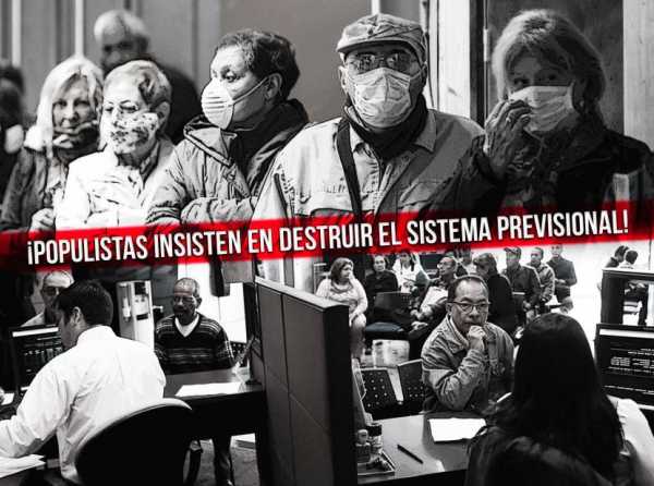 ¡Populistas insisten en destruir el sistema previsional!