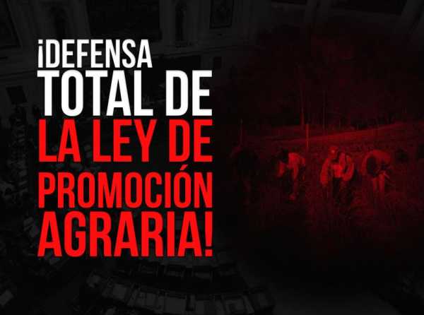 ¡Defensa total de la Ley de Promoción Agraria!