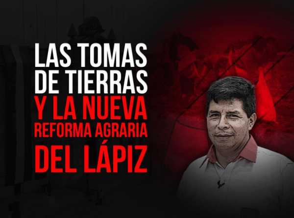 Las tomas de tierras y la nueva reforma agraria del lápiz