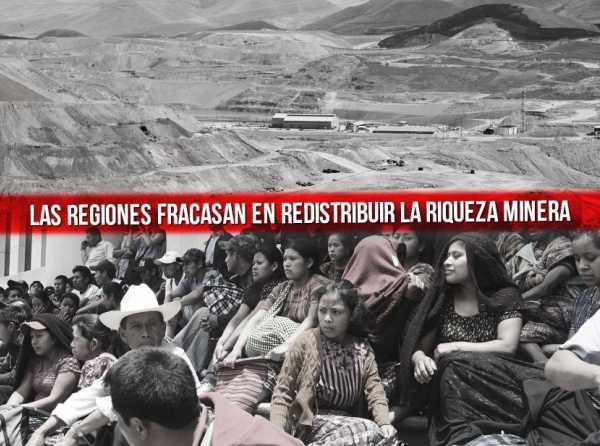 Las regiones fracasan en la distribución de la riqueza minera