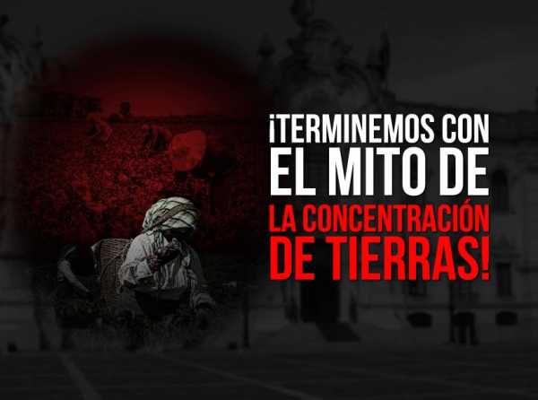 ¡Terminemos con el mito de la concentración de tierras!