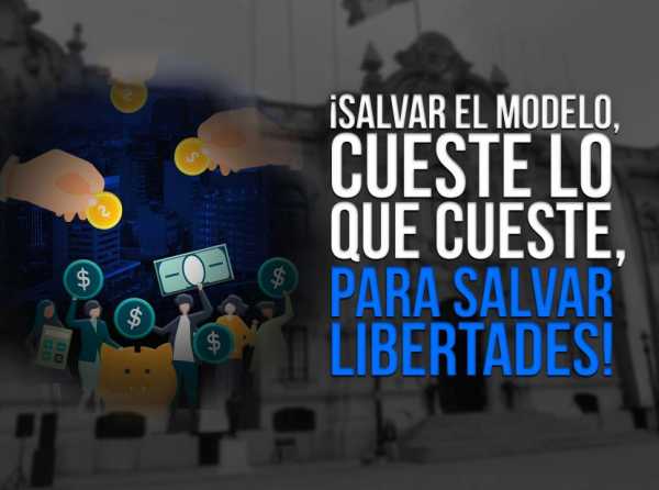 ¡Salvar el modelo, cueste lo que cueste, para salvar libertades!