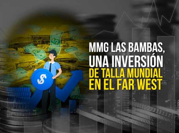 MMG Las Bambas, una inversión de talla mundial en el Far West