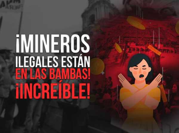 ¡Mineros ilegales están en Las Bambas! ¡Increíble!
