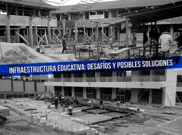 Infraestructura educativa: desafíos y posibles soluciones