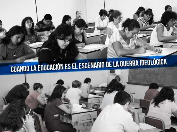 Cuando la educación es el escenario de la guerra ideológica