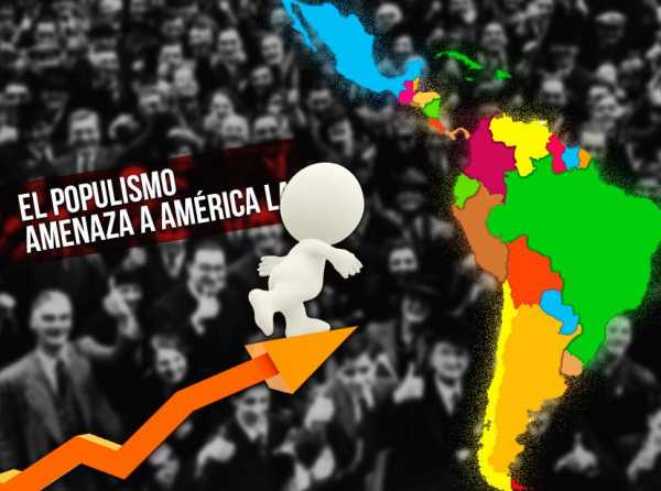 El populismo amenaza a América Latina