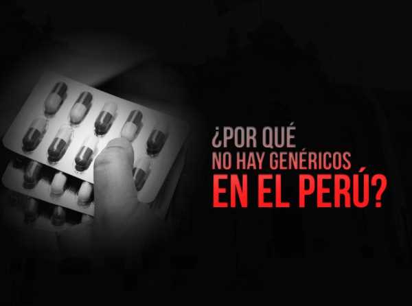 Se&ntilde;ores del Ejecutivo, &iquest;por qu&eacute; no hay gen&eacute;ricos en el Per&uacute;?