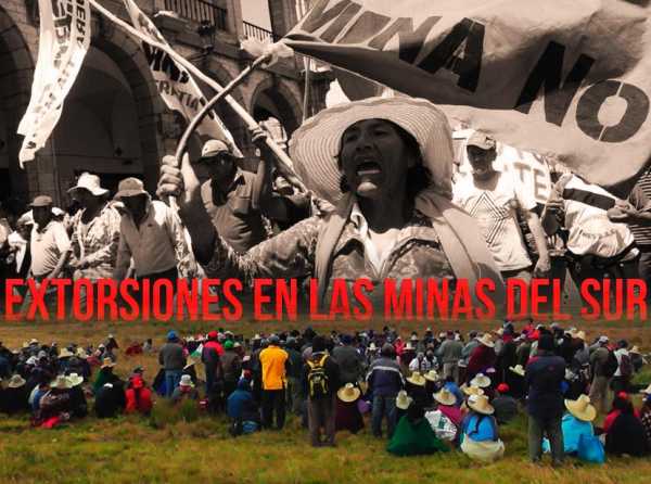 Extorsiones se multiplican en minas del sur