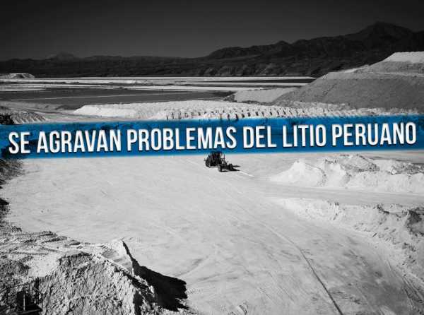 Se agravan problemas del litio peruano