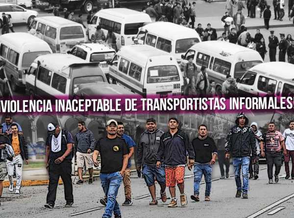 &iexcl;Violencia inaceptable de transportistas informales!