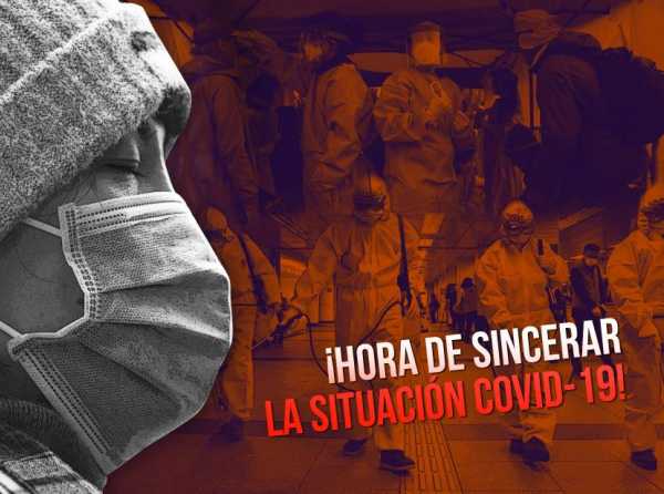 &iexcl;Hora de sincerar la situaci&oacute;n Covid-19!