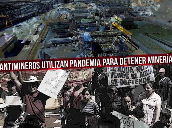 Antimineros utilizan pandemia para detener miner&iacute;a