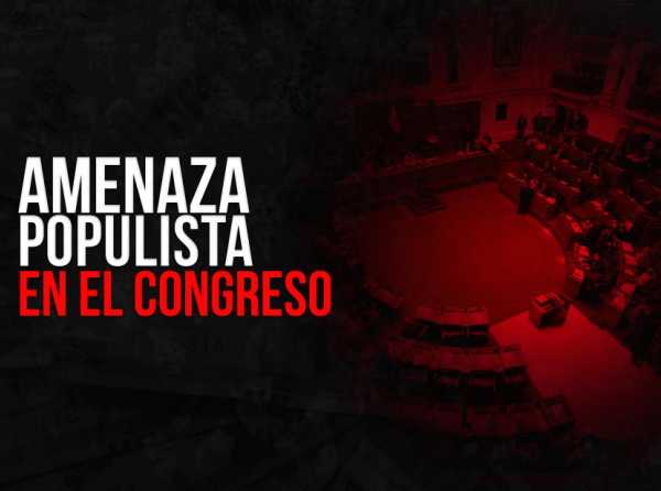 Amenaza populista en el Congreso