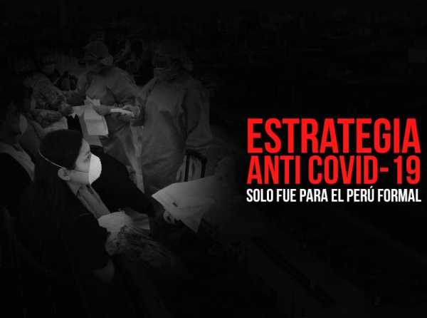 Estrategia anti Covid-19 solo fue para el Per&uacute; formal